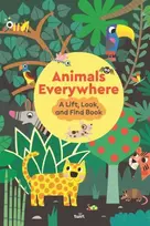 KNYGA Stephanie Babin Animals Everywhere: A Lift, Look, and Find Book