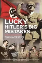KNYGA Paul Ballard Whyte Lucky Hitler's Big Mistakes