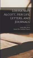 KNYGA Louisa May Alcott, Her Life, Letters, and Journals;