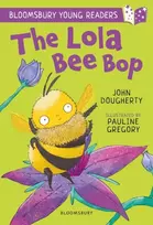 KNYGA John Dougherty Lola Bee Bop: A Bloomsbury Young Reader
