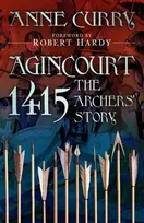 KNYGA Anne Curry Agincourt 1415: The Archers' Story