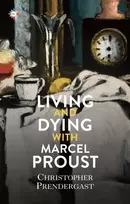 KNYGA Christopher Prendergast Living and Dying with Marcel Proust