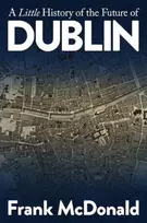 KNYGA Frank Mcdonald Little History of the Future of Dublin