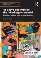 KNYGA Laurence Piper To Serve and Protect': The Inkathagate Scandal