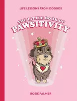 KNYGA Rose Palmer Little Book of Pawsitivity