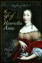 KNYGA Melanie Clegg Life of Henrietta Anne