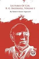 KNYGA Robert Green Ingersoll Lectures of Col. R. G. Ingersoll