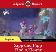 KNYGA Ladybird Readers Beginner Level – My Little Pony – Zipp and Pipp Find a Flower (ELT Graded Reader)