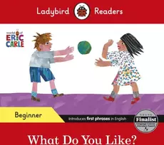 KNYGA Ladybird Readers Beginner Level - Eric Carle - What Do You Like? (ELT Graded Reader)