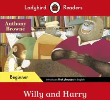 KNYGA Ladybird Readers Beginner Level - Anthony Browne - Willy and Harry (ELT Graded Reader)
