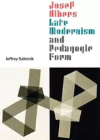 KNYGA Jeffrey Saletnik Josef Albers, Late Modernism, and Pedagogic Form