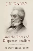 KNYGA Gribben J.N. Darby and the Roots of Dispensationalism