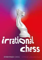 KNYGA Cyrus Lakdawala Irrational Chess