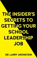 KNYGA Larry Aronstein Insider's Secrets to Getting Your School Leadership Job