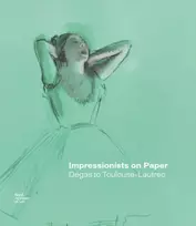 KNYGA Ann Dumas Impressionists on Paper