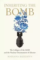 KNYGA Mariana Budjeryn Inheriting the Bomb