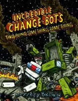 KNYGA Jeffrey Brown Incredible Change-Bots Two Point Something Something