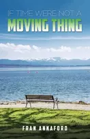KNYGA Fran Annaford If Time Were Not a Moving Thing