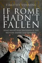 KNYGA Timothy Venning If Rome Hadn't Fallen