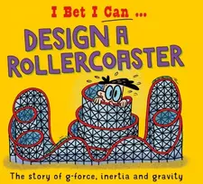 KNYGA Tom Jackson I Bet I Can: Design a Rollercoaster