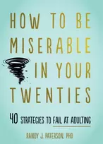 KNYGA Randy J Paterson How to Be Miserable in Your Twenties
