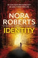 KNYGA Nora Roberts Identity: The gripping new drama from the multi-million copy bestselling author