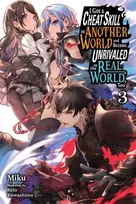 KNYGA Miku I Got a Cheat Skill in Another World and Became Unrivaled in the Real World, Too, Vol. 3 (light novel)