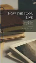 KNYGA George R. 1847-1922 Sims How the Poor Live; and, Horrible London