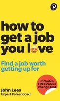KNYGA Lees John How To Get A Job You Love: Find a job worth getting up for in the morning