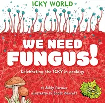 KNYGA Scott Garrett Icky World: We Need FUNGUS!