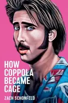 KNYGA Zach Schonfeld How Coppola Became Cage