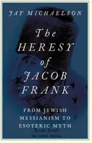 KNYGA Jay Michaelson Heresy of Jacob Frank