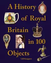 KNYGA Gill Knappett History of Royal Britain in 100 Objects