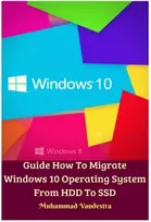 KNYGA Muhammad Vandestra Guide How To Migrate Windows 10 Operating System From HDD To SSD Hardcover Version