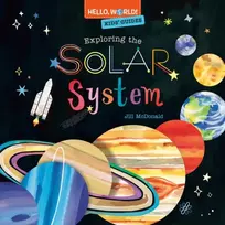 KNYGA Jill Mcdonald Hello, World! Kids' Guides: Exploring the Solar System
