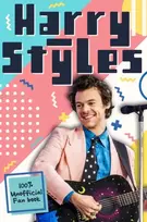KNYGA Scholastic Harry Styles: The Ultimate Fan Book (100% Unofficial)