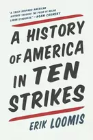 KNYGA Erik Loomis History Of America In Ten Strikes