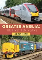 KNYGA Adam Head Greater Anglia: The First Ten Years