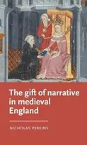 KNYGA Nicholas Perkins The Gift of Narrative in Medieval England