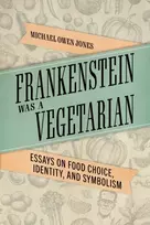 KNYGA Michael Owen Jones Frankenstein Was a Vegetarian