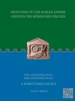 KNYGA David J Breeze Frontiers of the Roman Empire: The Antonine Wall – A World Heritage Site