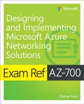 KNYGA Charles Pluta Exam Ref AZ-700 Designing and Implementing Microsoft Azure Networking Solutions
