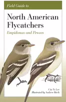 KNYGA Cin Ty Lee Field Guide to North American Flycatchers