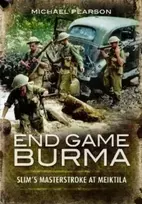 KNYGA Michael Pearson End Game Burma 1945