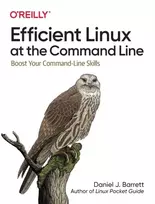 KNYGA Daniel J Barrett Efficient Linux at the Command Line