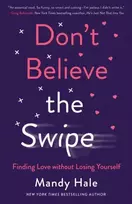 KNYGA Mandy Hale Don`t Believe the Swipe – Finding Love without Losing Yourself