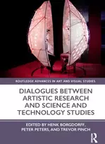 KNYGA Henk Borgdorff Dialogues Between Artistic Research and Science and Technology Studies