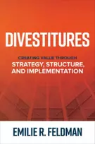 KNYGA Emilie R Feldman Divestitures: Creating Value Through Strategy, Structure, and Implementation