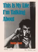 KNYGA Danny Lyon: This is My Life I'm Talking About