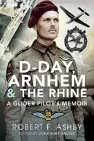 KNYGA Robert F Ashby D-Day, Arnhem and the Rhine